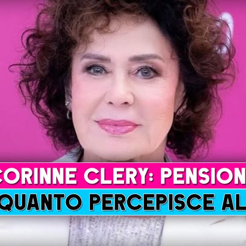 Corinne Clery: Ecco Quanto Prende Di Pensione!