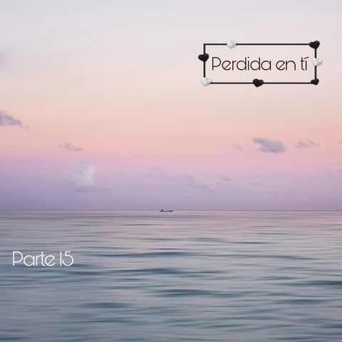 Perdida 2 | Parte 15