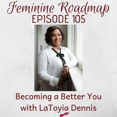 FR Ep 105: Becoming a Better You with LaToyia Dennis