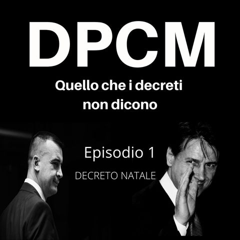 Decreto Natale - Episodio 1 - DPCM Podcast