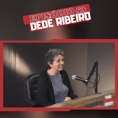#53 - Uma conversa sobre Produção de eventos, carreira artística e a vida em POA com Dedé Ribeiro