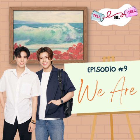 Tell Tell BL - Ep 9: We Are