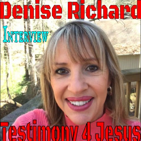 Denise Richard Testimony 4 Jesus