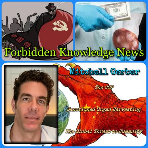 The CCP/Sanctioned Organ Harvesting/The Global Threat to Humanity with Mitchell Gerber