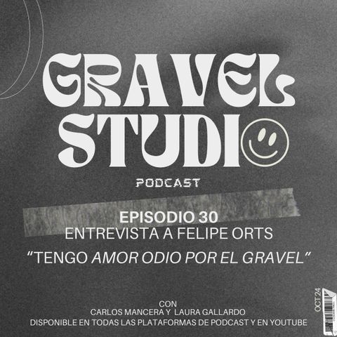 #30 Tengo Amor Odio por el Gravel - Entrevista a Felipe Orts