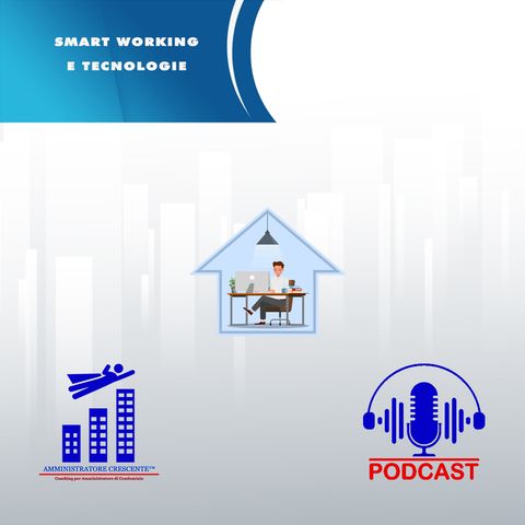 Smart working e tecnologie - Episodio 1 - Introduzione