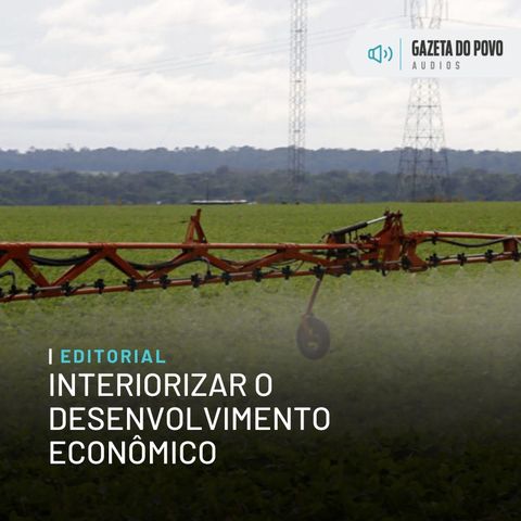 Editorial: Interiorizar o desenvolvimento econômico