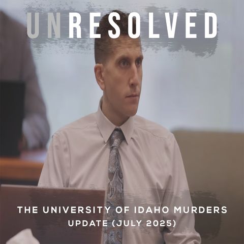 The University of Idaho Murders (Update: July 2025)