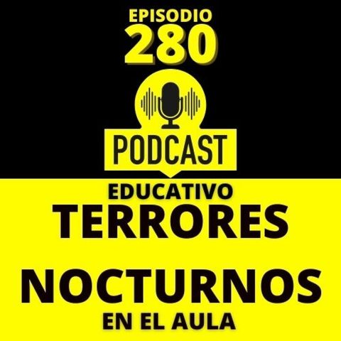 280- Terrores Nocturnos en el Aula