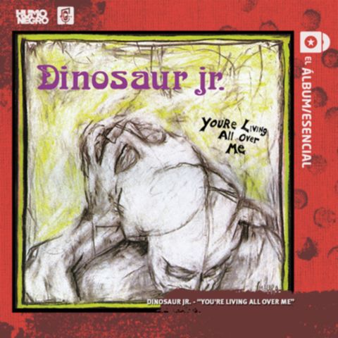 EP. 018: "You're Living All Over Me" de Dinosaur Jr.