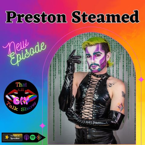 Hot and Bothered with Drag King Preston Steamed