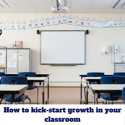 How to kick-start growth in your classroom