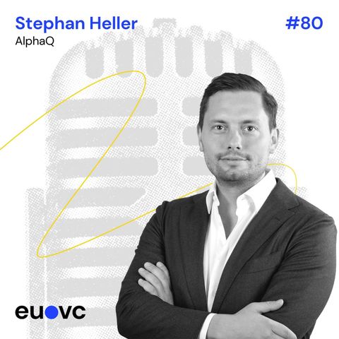 #80 Stephan Heller, Founding GP of AlphaQ on raising a 1bn€ FoF