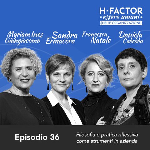 Ep. 36 Myriam Ines G., Sandra E., Francesca N. e Daniela C. su filosofia e pratica riflessiva come strumenti in azienda (parte 2)