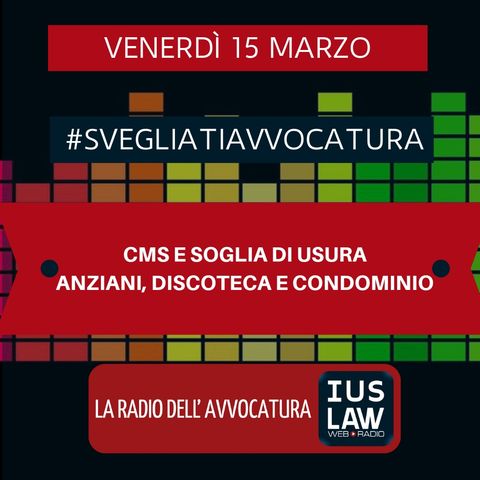 CMS E SOGLIA DI USURA – ANZIANI, DISCOTECA E CONDOMINIO – #SvegliatiAvvocatura