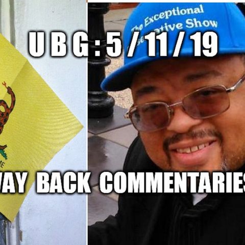UBG : 5/11/19 - The Way Back Commentaries ~ TEC