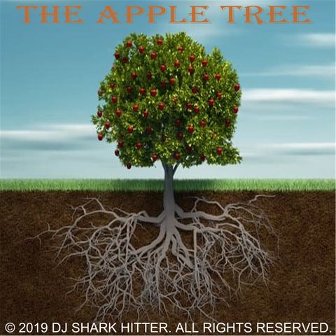The Apple Tree © 2019 DJ SHARK HITTER. ALL RIGHTS RESERVED.
