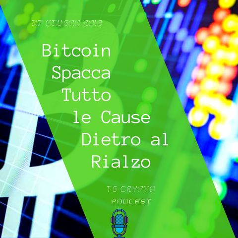 Bitcoin Spacca Tutto le Cause Dietro al Rialzo | TG Crypto PODCAST 27-06