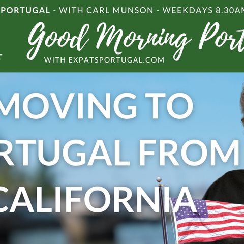 Moving to Portugal from California on The Good Morning Portugal! Show with James Holley (Part One)
