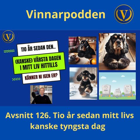 Avsnitt 126. Tio år sedan mitt livs (kanske) tyngsta dag