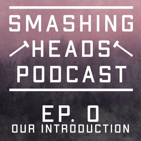 Episode 0: Our Introduction