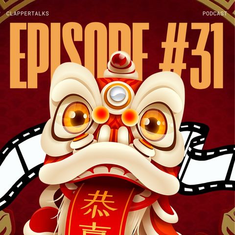 ClapperTalks #31 - CNY Films You Should Watch