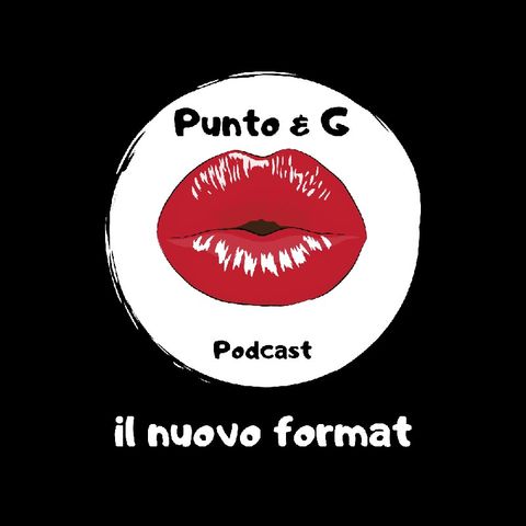 Il Podcast di Punto & G: Cambio Format