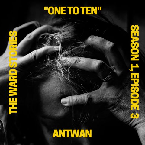 Episode 3 - "One to Ten" (Antwan)