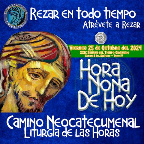 HORA NONA ✟ VIERNES 25 DE OCTUBRE DEL 2024 ✟ Camino Neocatecumenal ✟ Liturgia de las Horas NONA 