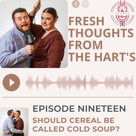 Ep.19 FTFTH's - Should Cereal Be Called Cold Soup?