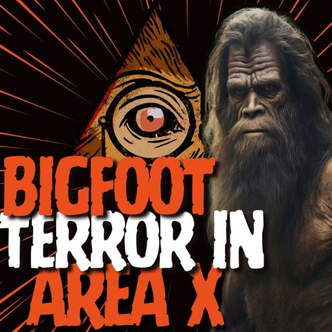 Episode 5: Seth Breedlove and the Terror of Area X (Bigfoot Society Classic)
