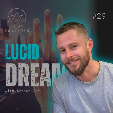 Lucid Dreaming: 432hz Music, Realms Within, Hand Glitches, Facing Demons, Encountering a Gollum, Dream Yoga, & Meditation w/ Arthur Kirk