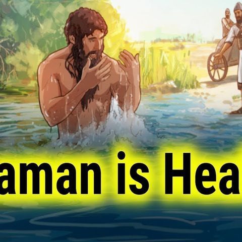 Ep. 34 What Can We Learn From Naaman (2 Kings 5)
