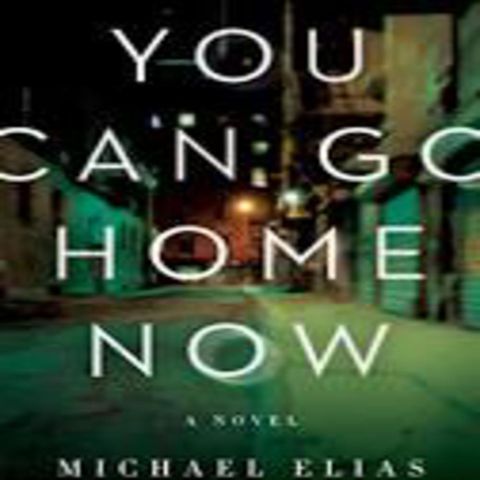 Michael Elias - YOU CAN GO HOME NOW