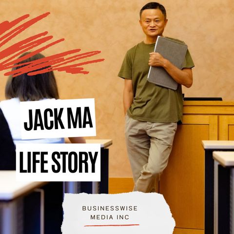 Jack Ma Life Story - From 'crazy' to China's richest man