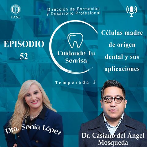 Ep. 52 - | Células madre de origen dental y sus aplicaciones | (Dr. Casiano del Ángel Mosqueda)