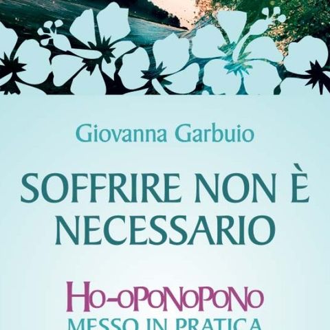 Giovanna Garbuio - Soffrire non è necessario