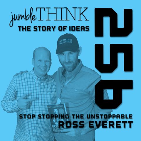 Stop Stopping the Unstoppable with Ross Everett