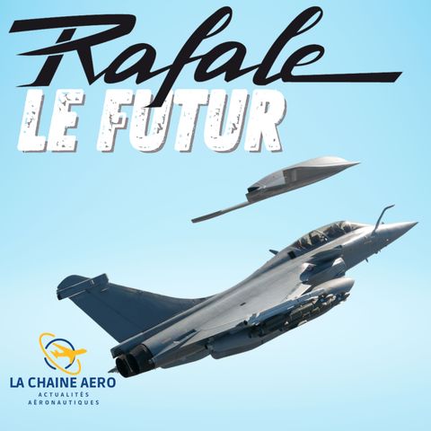 LCA#58 Le futur Rafale F5 & son drone d'attaque, Boeing des problèmes sur les gouvernes et Aura Aero