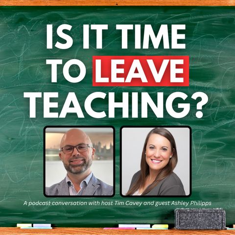 Is It TIME to QUIT TEACHING? A Conversation with ASHLEY PHILIPPS