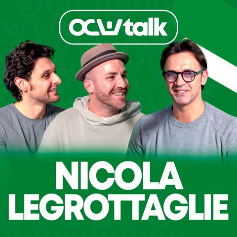 NICOLA LEGROTTAGLIE: IL DUCA DELLA FEDE | OCW TALK