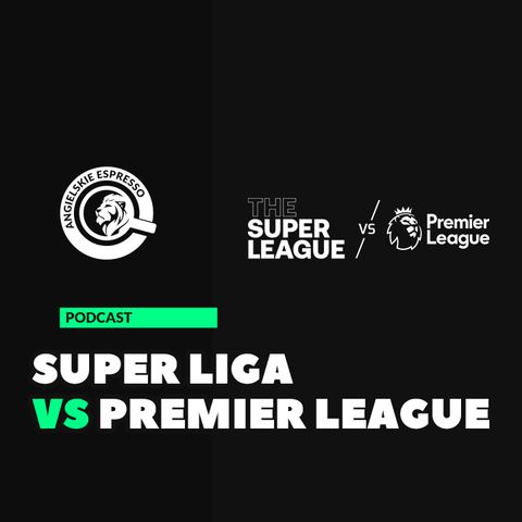 Super Liga vs Premier League