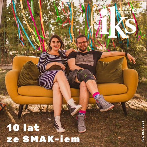 #46 10 LAT ze SMAK-iem! - rozmowa z Zuzanną Głowacką i Danielem Stachułą