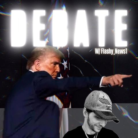 DEBATE! W/ Flashy_News1 & Trebles Garcia