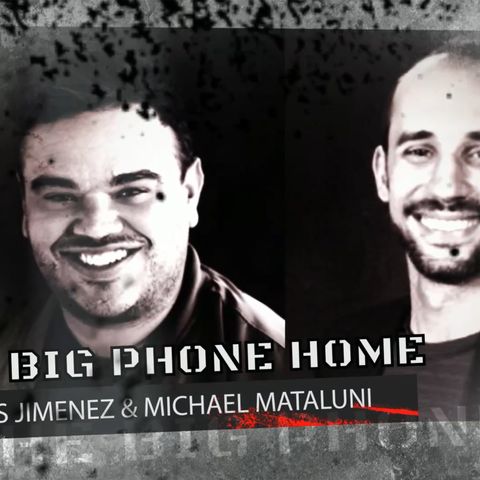 Ep. #83 – Luis Jimenez and Michael Mataluni on The Big Phone Home