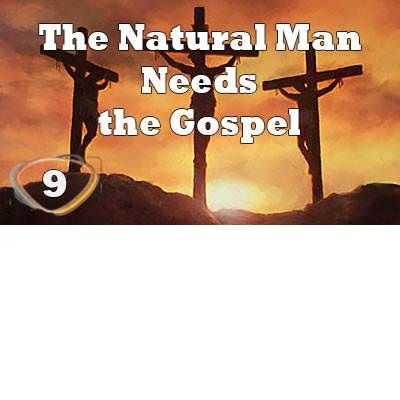 All About Me Series-The Natural Man Needs the Gospel