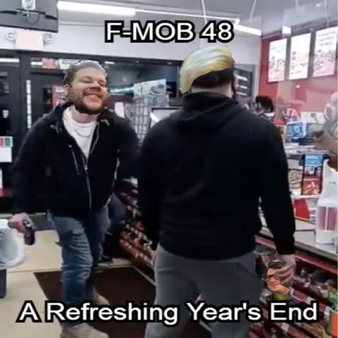 F-MOB 48: A Refreshing Year's End