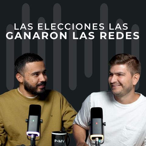 Las elecciones las ganaron las redes - #Ep 2 Para Ayer Podcast