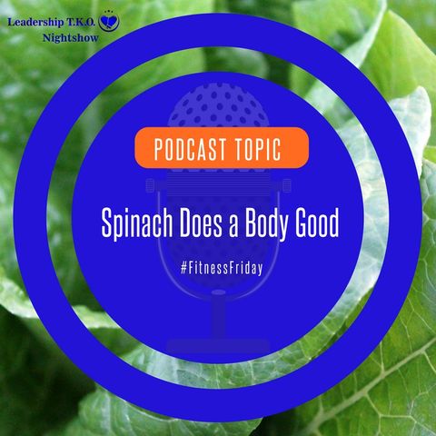 Spinach Does a Body Good | Lakeisha McKnight
