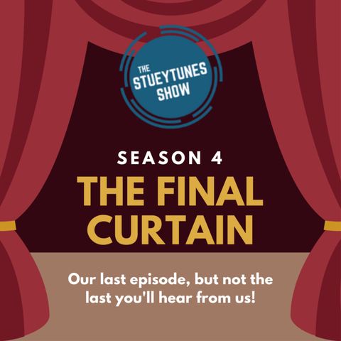 The Final Curtain:  Our Last Episode